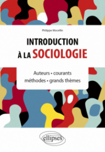 Introduction à la sociologie - Auteurs • courants • méthodes • grands thèmes