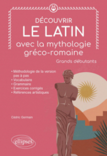 Découvrir le latin avec la mythologie gréco-romaine - Grands débutants