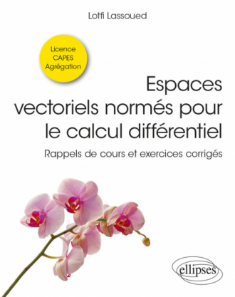 Espaces vectoriels normés pour le calcul différentiel - Rappels de cours et exercices corrigés