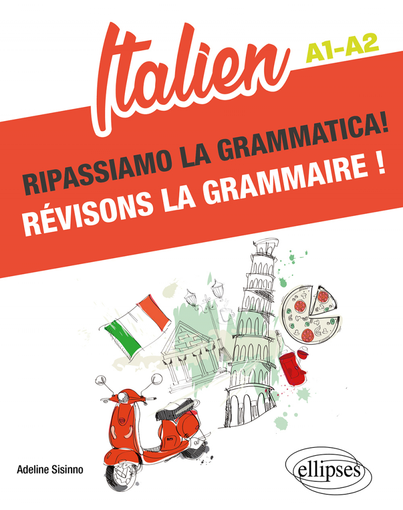 Italien. Ripassiamo la grammatica! Révisons la grammaire ! A1-A2