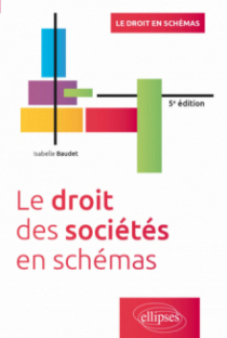 Le droit des sociétés en schémas - À jour de la loi du 14 février 2022 en faveur de l'activité professionnelle indépendante - 5e édition