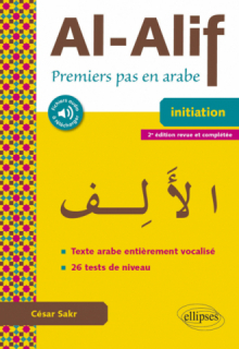 Al-Alif. Premiers pas en arabe - 2e édition revue et complétée.  (Avec fichiers audio et texte vocalisé)