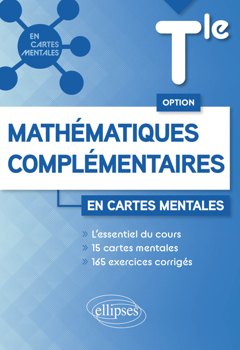 Option Mathématiques complémentaires - Terminale - 15 cartes mentales et 165 exercices corrigés