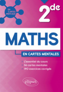 Mathématiques - Seconde - 36 cartes mentales et 190 exercices corrigés