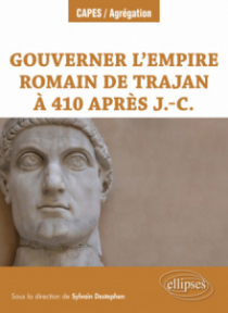 Gouverner l’Empire romain de Trajan à 410 après J.-C.