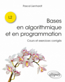 Bases en algorithmique et en programmation - Cours et exercices corrigés