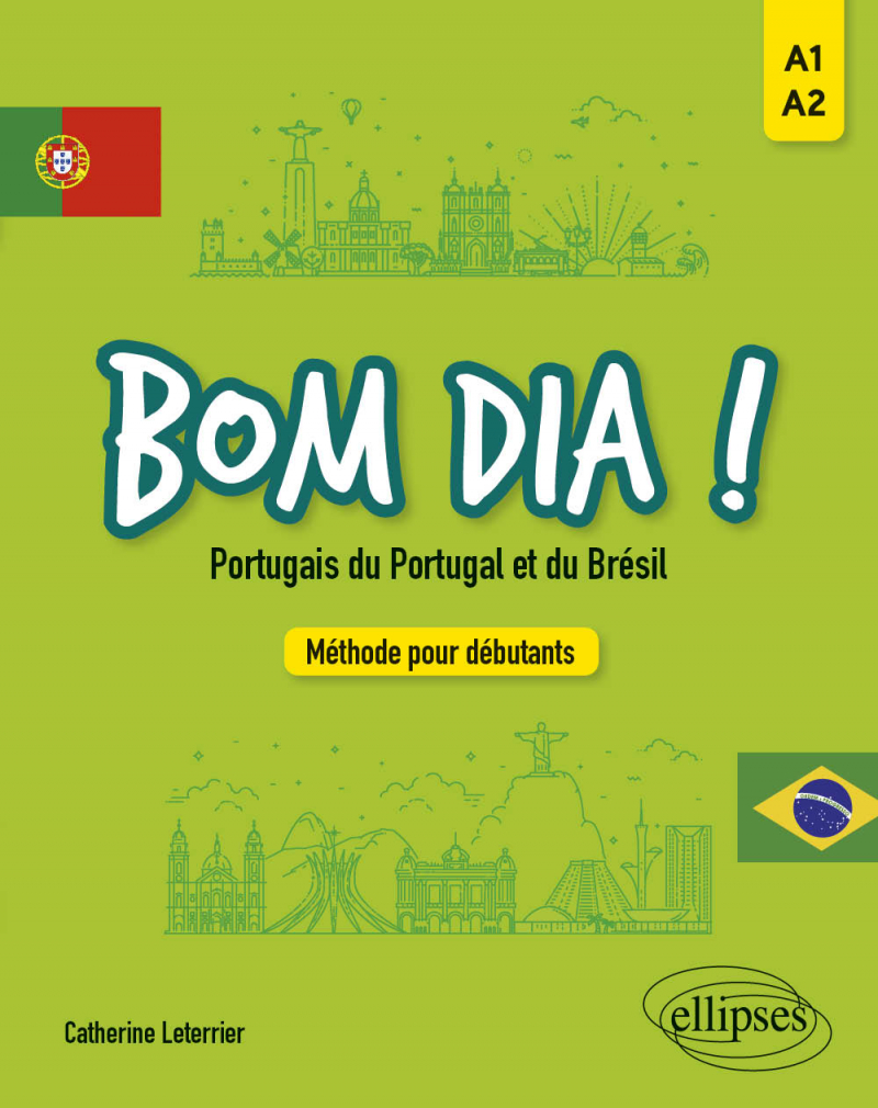 Bom dia ! Portugais du Portugal et du Brésil. - Méthode pour débutants A1-A2