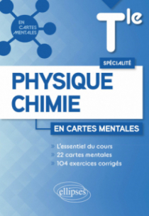 Spécialité Physique-Chimie - Terminale - 22 cartes mentales et 104 exercices corrigés