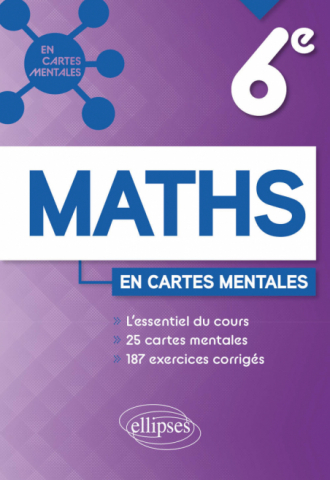 Mathématiques - Sixième - L'essentiel du cours, 25 cartes mentales et 187 exercices corrigés