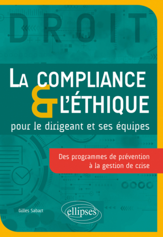 La Compliance & l'Éthique pour le dirigeant et ses équipes - Des programmes de prévention à la gestion de crise