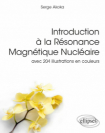 Introduction à la Résonance Magnétique Nucléaire - avec 204 illustrations en couleurs