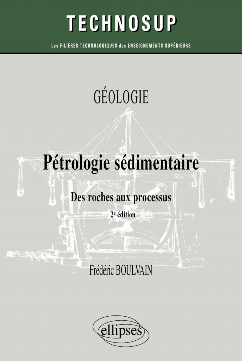 Pétrologie sédimentaire. Des roches aux processus. Géologie - 2e édition