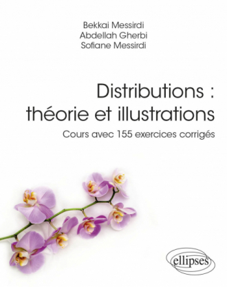 Distributions : théorie et illustrations - Cours avec 155 exercices corrigés