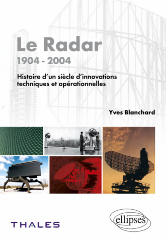 Le radar - 1904- 2004 - Histoire d'un siècle d'innovations techniques et opérationnelles