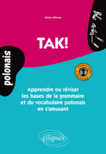 TAK!  Apprendre ou réviser les bases de la grammaire et du vocabulaire polonais en s’amusant. Avec fichiers audio