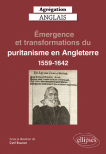 Agrégation Anglais 2023. Émergence et transformations du puritanisme en Angleterre (1559-1642)