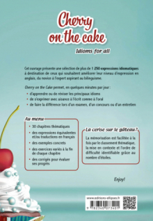 Cherry on the cake Idioms for all - Plus de 1 250 expressions idiomatiques anglais-français  classées par thèmes à mémoriser facilement  avec exercices corrigés