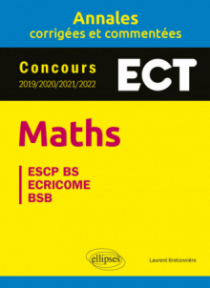 Maths. ECT. Annales corrigées et commentées. Concours 2019/2020/2021/2022