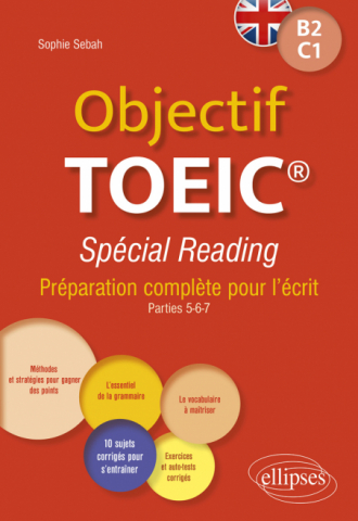 Objectif TOEIC® Spécial Reading - Préparation complète pour l'écrit. Conforme au test officiel. B2-C1
