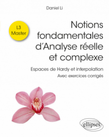 Notions fondamentales d’Analyse réelle et complexe - Espaces de Hardy et interpolation - Avec exercices corrigés
