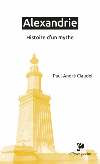 Alexandrie - Histoire d'un mythe
