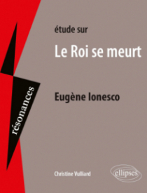 Etude sur Le Roi se meurt, Eugène Ionesco