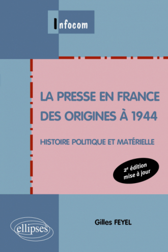 La presse en France des origines à 1944. Histoire politique et matérielle. 2e édition mise à jour