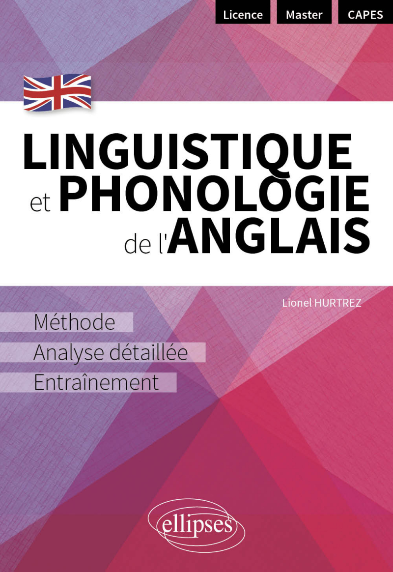 Linguistique et phonologie de l'anglais - Méthode, analyse détaillée et entraînement [Licence - Master - CAPES]