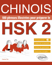Chinois. 100 phrases illustrées pour préparer le HSK 2 - Vocabulaire, grammaire, exercices corrigés, fichiers audio