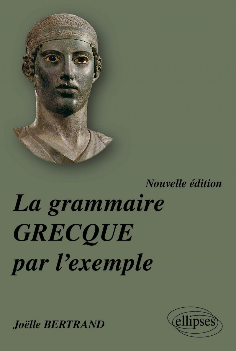 La grammaire grecque par l'exemple - nouvelle édition