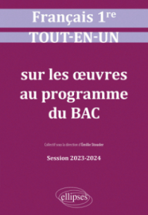 Français. Première. Tout-en-un sur les oeuvres au programme du bac - Session 2023-2024 - édition 2023-2024