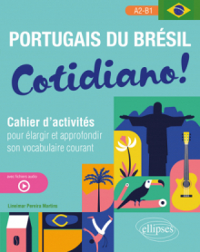 Portugais du Brésil. Cotidiano! - Cahier d'activités pour élargir et approfondir son vocabulaire courant  A2-B1 (avec fichiers audio)