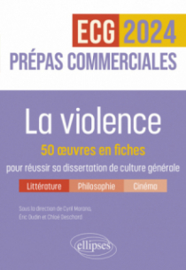 La violence. 50 œuvres en fiches pour réussir sa dissertation de culture générale - Prépas commerciales ECG / ECT 2024 - édition 2024