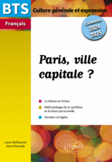 BTS Français. Culture générale et expression. Paris, ville capitale ? - Examens 2024 et 2025 - édition 2024-2025