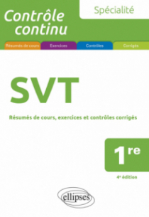 Spécialité SVT - Première - Résumés de cours, exercices et contrôles corrigés - 4e édition