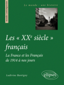 Les 'XXe siècle' français - La France et les Français de 1914 à nos jours