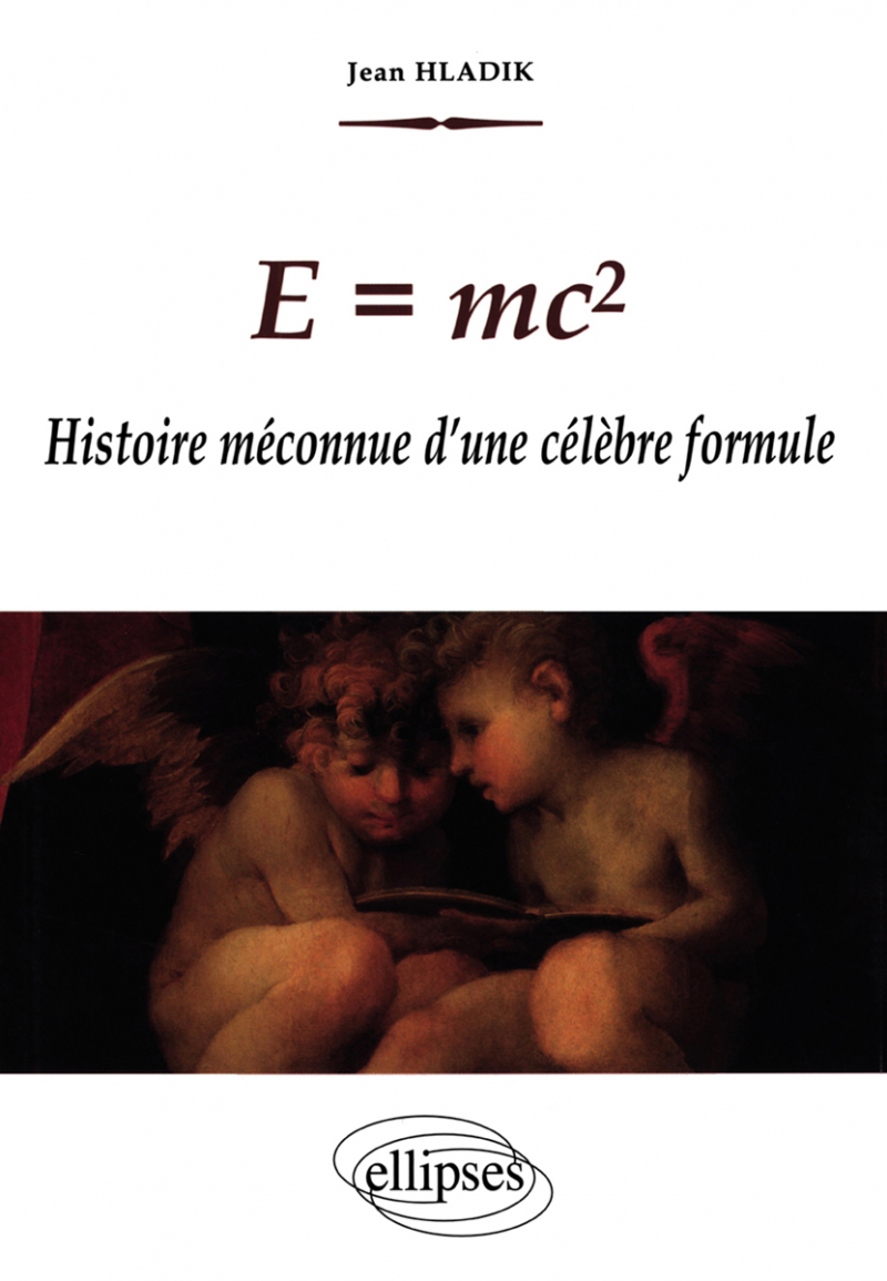 E = mc2 - Histoire méconnue d'une célèbre formule