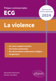 La violence. Epreuve de culture générale. Prépas commerciales ECG 2024 - édition 2024