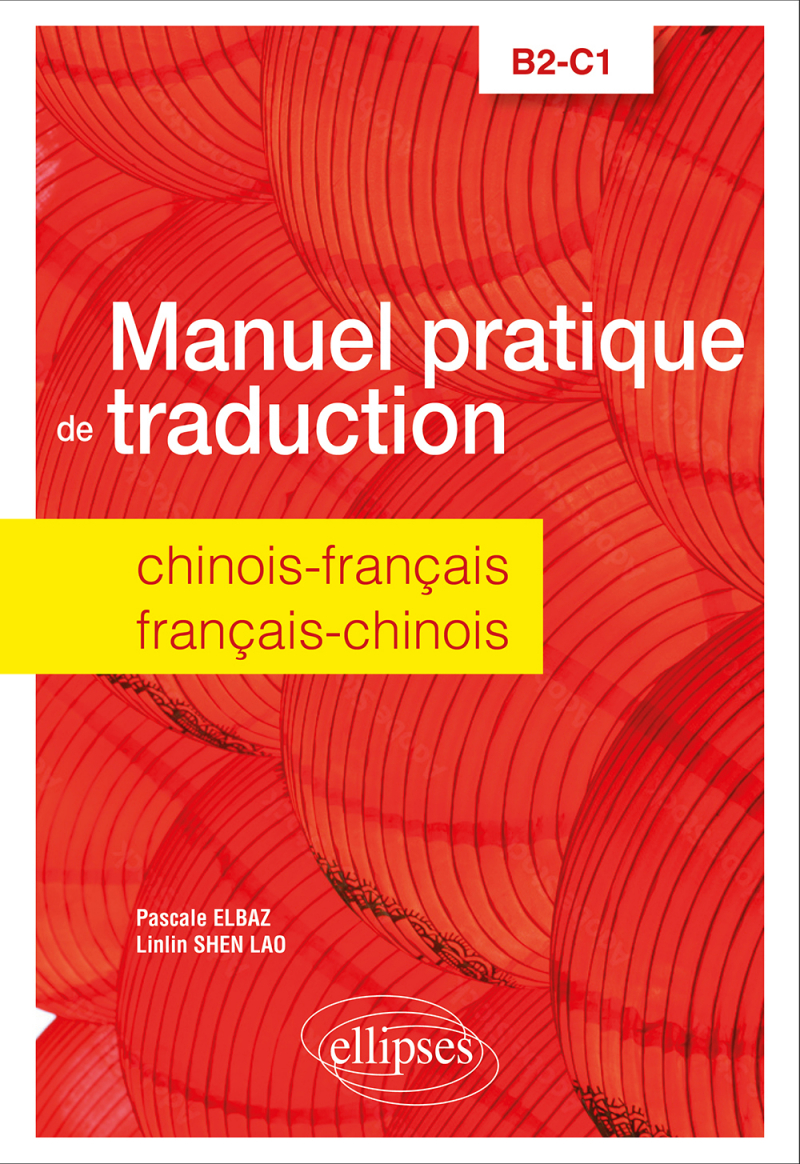 Manuel pratique de traduction chinois-français/français-chinois - B2-C1
