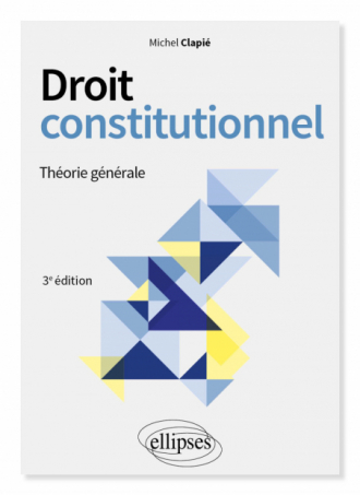 Droit constitutionnel - Théorie générale - 3e édition