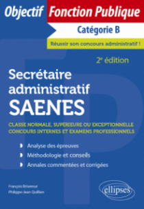 Secrétaire administratif / SAENES de classe normale, supérieure ou exceptionnelle - Concours internes et examens professionnels - 2e édition