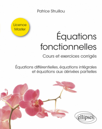 Équations fonctionnelles - Cours et exercices corrigés - Équations différentielles, équations intégrales et équations aux dérivées partielles