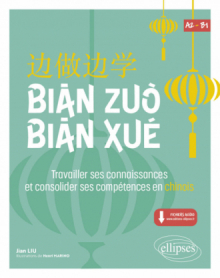 Bian Zuo Bian Xue A2-B1 - Travailler ses connaissances et consolider ses compétences en chinois. (Vocabulaire, expressions, compréhension orale et écrite) (avec fichiers audio)