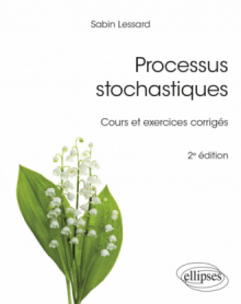 Processus stochastiques - cours et exercices corrigés - 2e édition