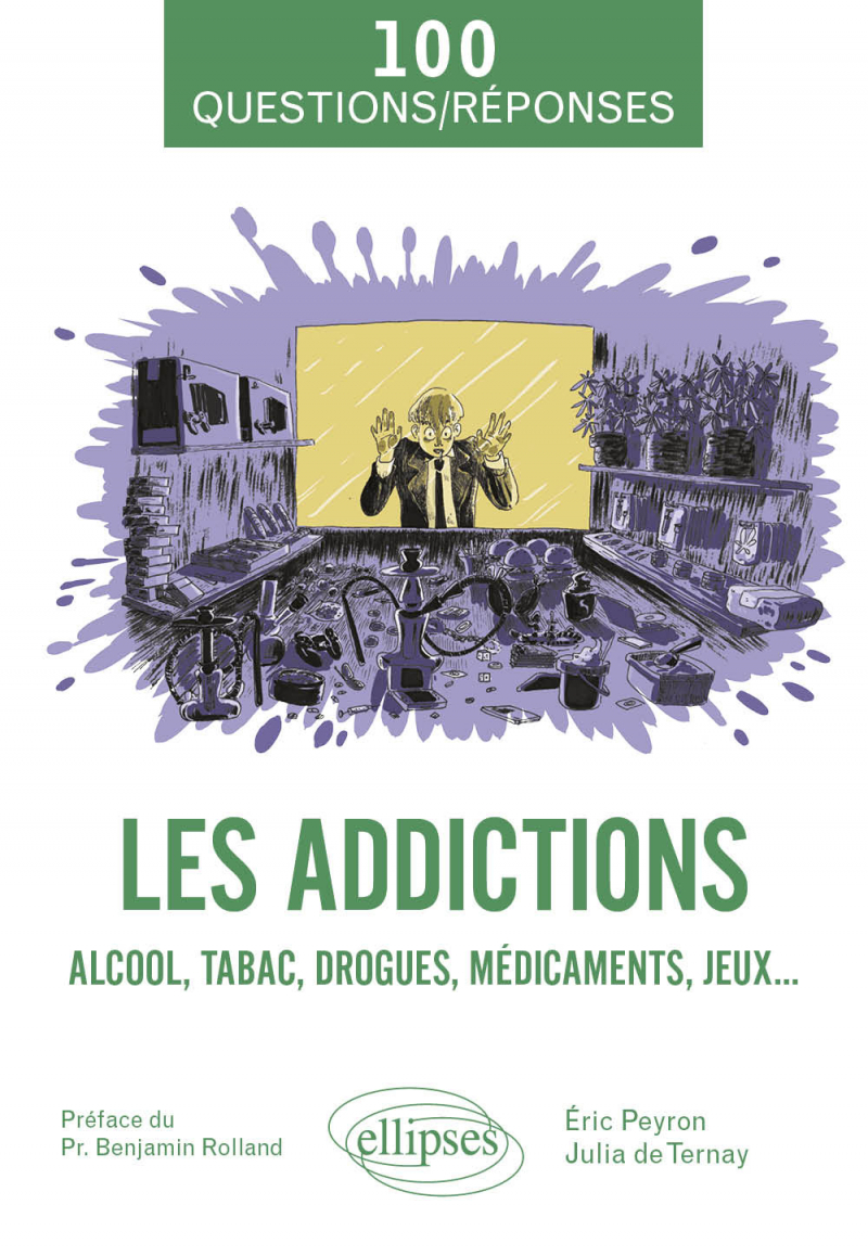 Les addictions - Alcool, tabac, drogues, médicaments, jeux...