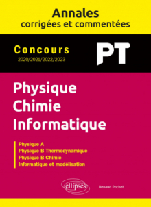 Annales corrigées et commentées. Physique-Chimie-Informatique. PT. 2020-2021-2022-2023