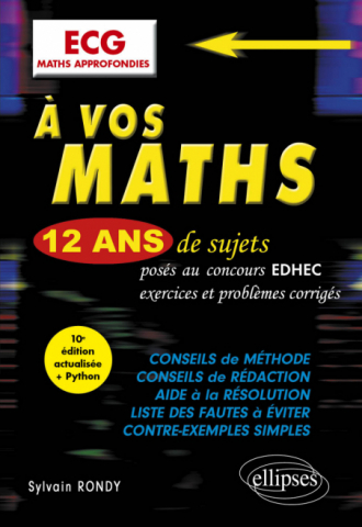 A vos maths ! 12 ans de sujets corrigés posés au concours EDHEC de 2012 à 2023 - ECG Maths approfondies - 10e édition