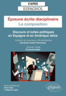 CAPES Espagnol - Epreuve écrite disciplinaire - La composition - Session 2024 - Discours et luttes politiques en Espagne et en Amérique latine - Antonio de CAPMANY Y DE MONTPALAU, Centinela contra franceses. Rodolfo USIGLI, El gesticulador.