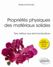 Propriétés physiques des matériaux solides - Des métaux aux semi-conducteurs