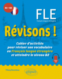 Révisons !  FLE A1-A2 - Cahier d’activités pour réviser son vocabulaire en Français langue étrangère et atteindre le niveau A2